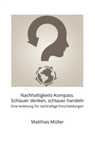 Matthias Müller - Nachhaltigkeits-Kompass. Schlauer denken, schlauer handeln