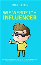 Mia Fischer - Wie werde ich Influencer?