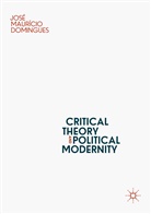 José Maurício Domingues - Critical Theory and Political Modernity