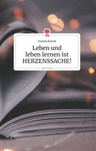 Daniela Reinelt - Leben und leben lernen ist HERZENSSACHE!. Life is a Story - story.one