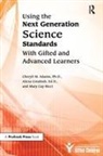 Cheryll Adams, Cheryll M Adams, Cheryll M. Adams, Alicia Cotabish, Cotabish Alicia, Mary Ricci... - Using the Next Generation Science Standards With Gifted and Advanced Learners