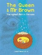 James Francis Wilkins - Queen & Mr Brown: The Ugliest Fish in the Sea