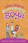 Dannah Gresh, Dannah/ Weibel Gresh, Suzy Weibel - A GirlÆs Guide to Understanding Boys