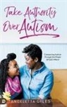 Angeletta Giles - Take Authority Over Autism