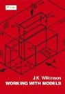 J. K. Wilkinson, James K Wilkinson - Working With Models