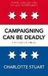 Charlotte Stuart - Campaigning Can Be Deadly