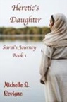 Michelle L Levigne, Michelle L. Levigne - Heretic's Daughter