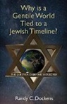 Randy C Dockens, Randy C. Dockens - Why Is a Gentile World Tied to a Jewish Timeline?
