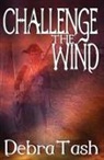 Debra Tash - Challenge the Wind