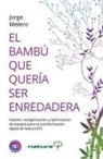 Jorge Melero Camarero - El Bambú Que Quería Ser Enredadera: Gestión, reorganización y optimización de equipos para la transformación digital de Natura EST