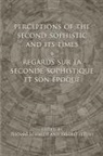 Pascale Fleury, Thomas Schmidt, Thomas Fleury Schmidt, Pascale Fleury, Thomas Schmidt - Perceptions of the Second Sophistic and Its Times Regards Sur La