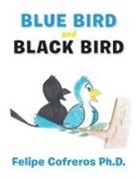 Felipe Cofreros, Felipe Cofreros Ph. D. - Blue Bird and Black Bird