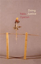 Stephen Gingerich, P Oyarzun, Pablo Oyarzun - Doing Justice - Three Essays on Walter Benjamin