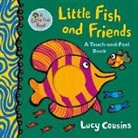 Lucy Cousins, Lucy Cousins - Little Fish and Friends: A Touch-and-Feel Book