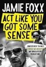 Jamie Foxx - Act Like You Got Some Sense