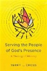 Terry L Cross, Terry L. Cross - Serving the People of God`s Presence – A Theology of Ministry