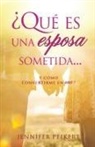 Jennifer Peikert - ¿Qué es una esposa sometida...y cómo convertirme en una?