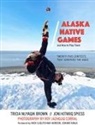Roy Corral, Joni Kitmiiq Spiess, Tricia Nuyaqik Brown, Roy Corral, Roy Corral - Alaska Native Games and How to Play Them