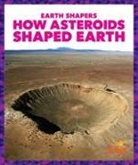Jane P Gardner, Jane P. Gardner - How Asteroids Shaped Earth