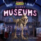 Joyce Markovics - Scary Museums