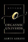 Aarti Asrani - Orgasmic Universe