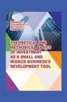 Cherep A. V., Oleinikova L. G., Cherep O. G. - Theoretical and Methodical Basics of Investment as a Small and Midsize Business`S Development Tool