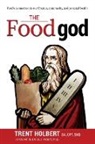 Trent Holbert - The Food god