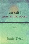 Junie Desil, Junie Désil, Junie Désil - eat salt | gaze at the ocean