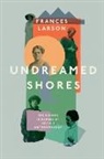 Dr Frances Larson, Frances Larson - Undreamed Shores