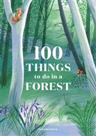 Jennife Davis, Jennifer Davis, Jennifer; Taylor Davis, Davis Jennifer, Eleanor Taylor, Eleanor Taylor... - 100 Things to Do in a Forest