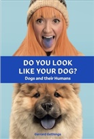 Gerrard Gethings - Do You Look Like Your Dog?