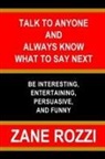 Zane Rozzi - Talk to Anyone and Always Know what to Say Next