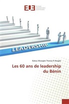 Kokou Missogbe Thomas R Akogbe - Les 60 ans de leadership du Bénin