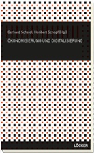 Scheidl, Scheidl, Gerhard Scheidl, Heriber Schopf, Heribert Schopf - Ökonomisierung und Digitalisierung