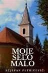 Stjepan Petricevic - Moje selo malo
