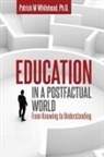 Patrick M Whitehead - Education in a Postfactual World