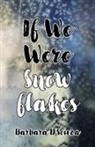 Barbara D'Souza - If We Were Snowflakes