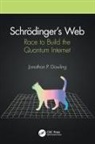 Jonathan P. Dowling, Jonathan P. (Louisiana State University Dowling, Dowling Jonathan P. - Schroedinger''s Web