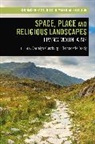Bernadette Brady, Darrelyn Gunzburg, Gunzburg Darrelyn, Bernadette Brady, Brady Bernadette, Darrelyn Gunzburg... - Space, Place and Religious Landscapes