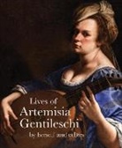 Filippo Baldinucci, Cristofano Bronzini, Artemisia Gentilesch, Artemisia Gentileschi Gentilesch, Artemisia Gentileschi, Orazio Gentileschi... - Lives of Artemisia Gentileschi (Lives of the Artist) : By Herself and Others