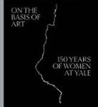 Helen A. Cooper, Elisabeth Hodermarsky, Linda Konheim Kramer, Marta Kuzma - On the Basis of Art