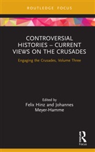 Felix Meyer-Hamme Hinz, Felix Hinz, Johannes Meyer-Hamme - Controversial Histories Current Views on the Crusades