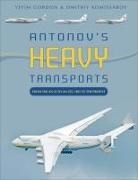 Yefim Gordon, Dmitriy Komissarov - Antonov's Heavy Transports: From the An-22 to An-225, 1965 to the Present