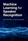 Jen-Tzung Chien, Jen-Tzung (National Chiao Tung University Chien, Chien Jen-Tzung, Man-Wai Mak, Man-Wai (Hong Kong Polytechnic University) Mak, Man-Wai (The Hong Kong Polytechnic University Mak... - Machine Learning for Speaker Recognition