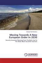George Vlad Niculescu - Moving Towards A New European Order In 2030