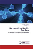 Nidhi Agarwal, Nandit Waikhom, Nandita Waikhom - Nanoparticles Used in Dentistry