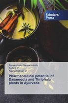 Asif K P, Asifa K P, Asifa K. P., Anisha M, Anisha Sathyan M, Arunakshara Narayanankutty... - Pharmaceutical potential of Dasamoola and Thriphala plants in Ayurveda