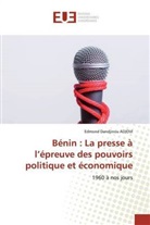 Edmond Dandjinou ADJOVI - Bénin : La presse à l'épreuve des pouvoirs politique et économique