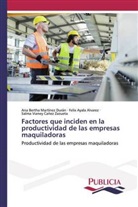 Feli Ayala Alvarez, Felix Ayala Alvarez, Ca, Salma Vianey Cañez Zazueta, Ana Berth Martínez Durán, Ana Bertha Martínez Durán - Factores que inciden en la productividad de las empresas maquiladoras