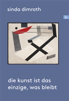 Sinda Dimroth - Die Kunst ist das Einzige, was bleibt